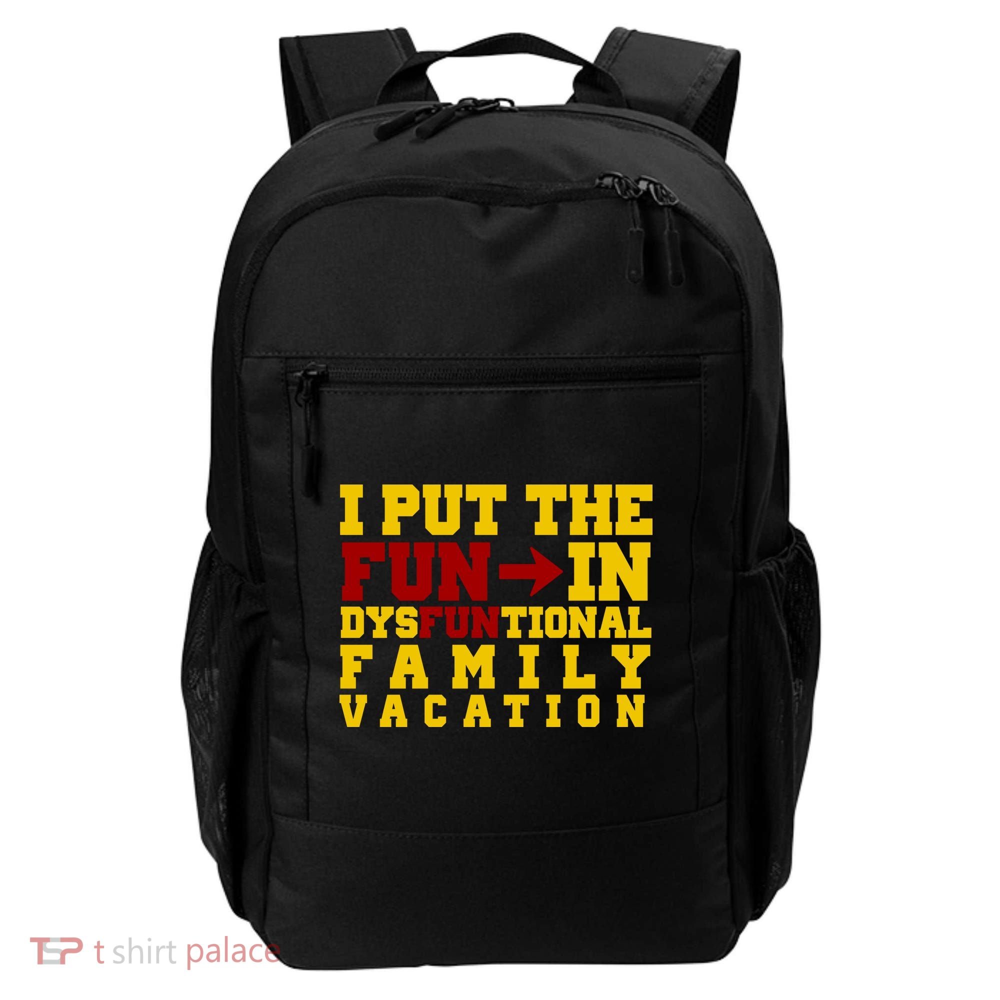 I Put The Fun In Dysfunctional Family Vacation Backpack