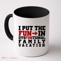 I Put The Fun In Dysfunctional Family Vacation Coffee Mug thumb 0