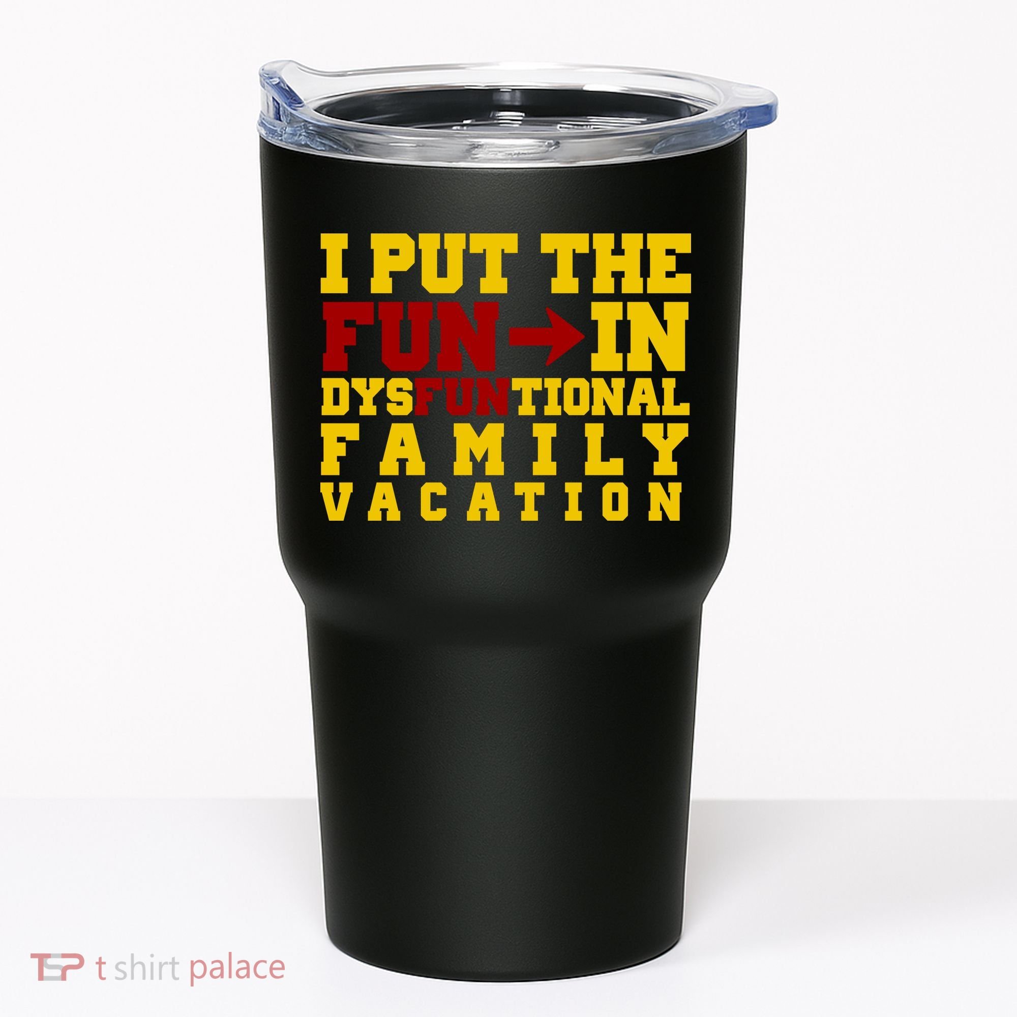 I Put The Fun In Dysfunctional Family Vacation Tumbler