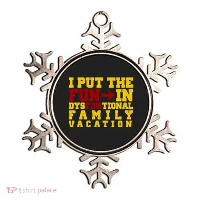 I Put The Fun In Dysfunctional Family Vacation Ornament