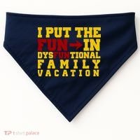 I Put The Fun In Dysfunctional Family Vacation USA-Made Doggie Bandana thumb 0