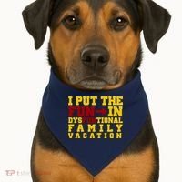 I Put The Fun In Dysfunctional Family Vacation USA-Made Doggie Bandana thumb 1