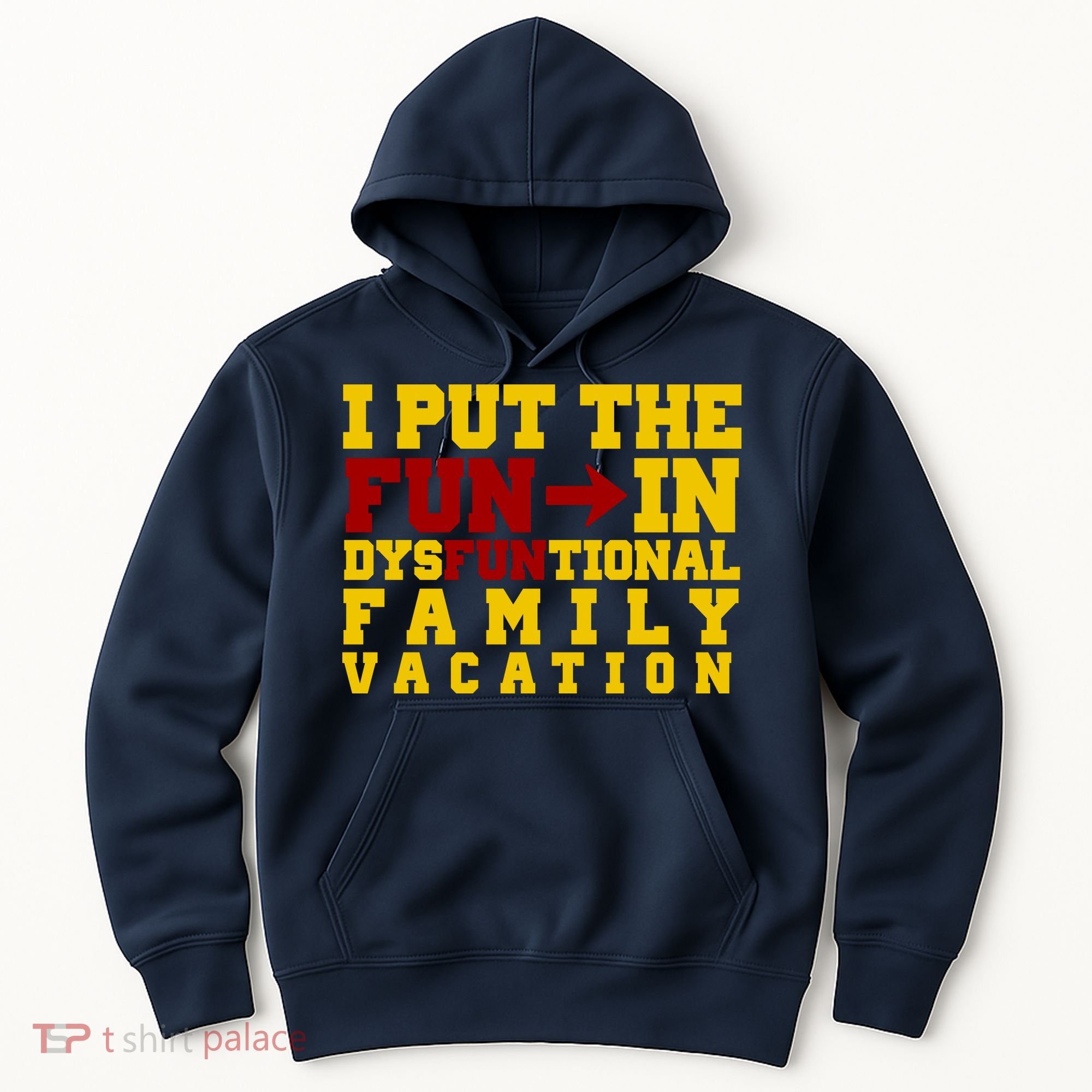 I Put The Fun In Dysfunctional Family Vacation Hoodie