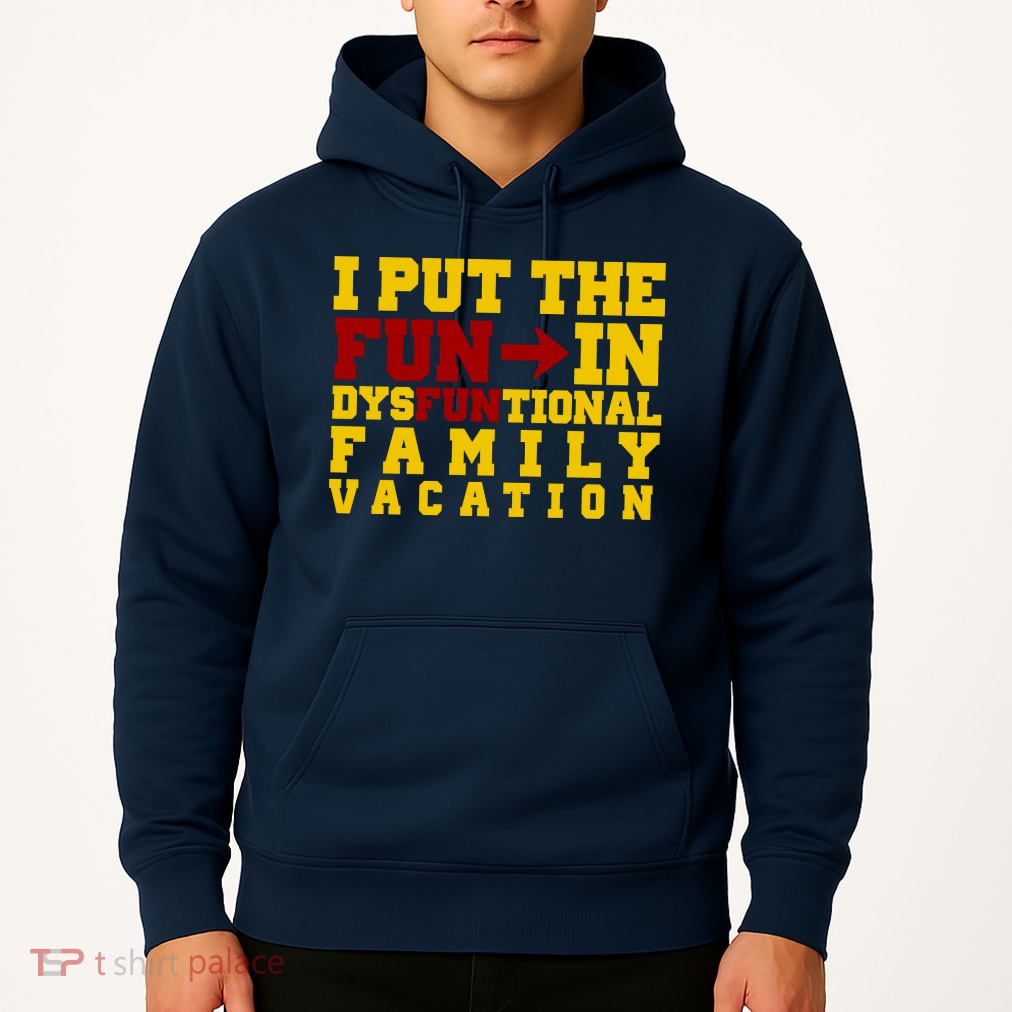 I Put The Fun In Dysfunctional Family Vacation Hoodie