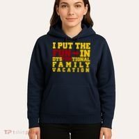 I Put The Fun In Dysfunctional Family Vacation Hoodie thumb 5