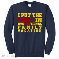 I Put The Fun In Dysfunctional Family Vacation Sweatshirt thumb 0