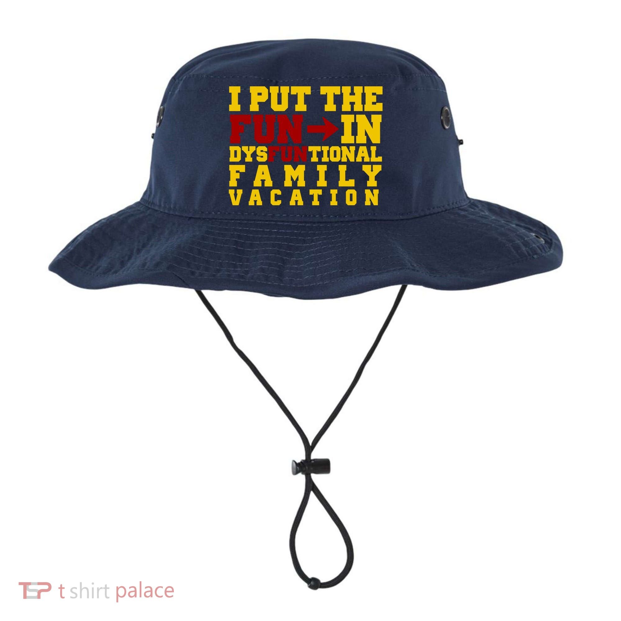 I Put The Fun In Dysfunctional Family Vacation Bucket Hat