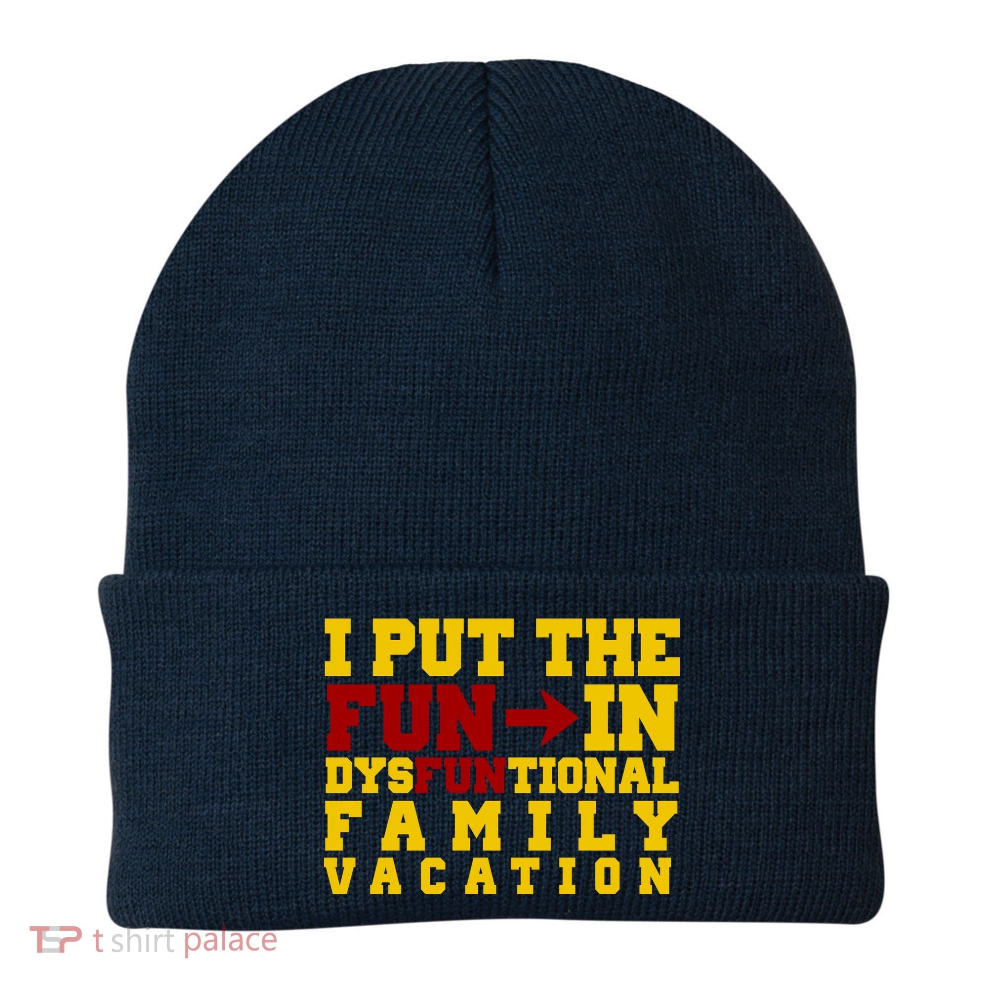 I Put The Fun In Dysfunctional Family Vacation Beanie