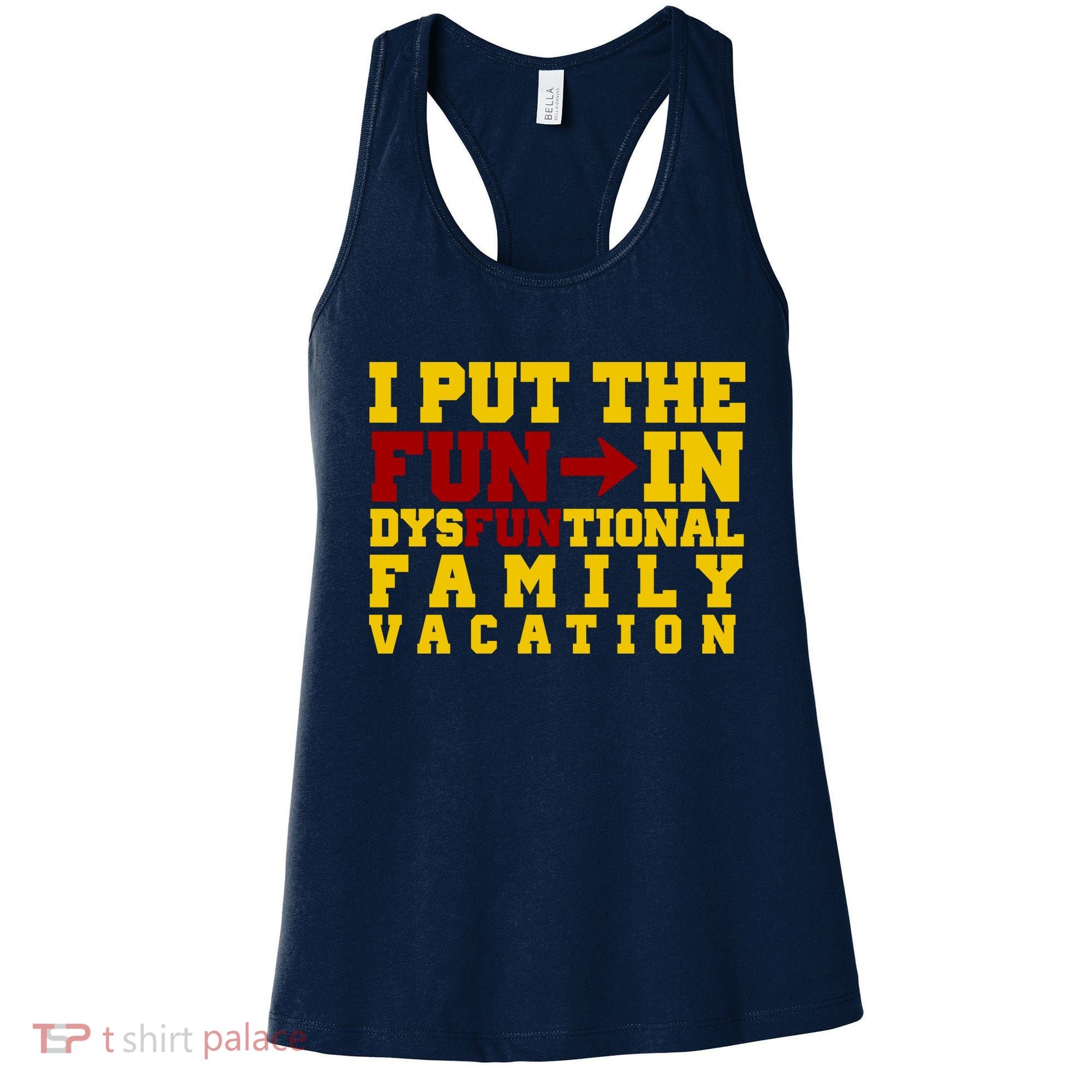 I Put The Fun In Dysfunctional Family Vacation Women's Tank Top