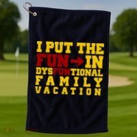 I Put The Fun In Dysfunctional Family Vacation Golf Towel thumb 1