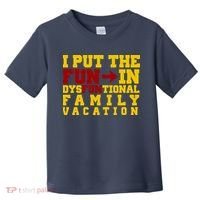 I Put The Fun In Dysfunctional Family Vacation Toddler T-Shirt thumb 0