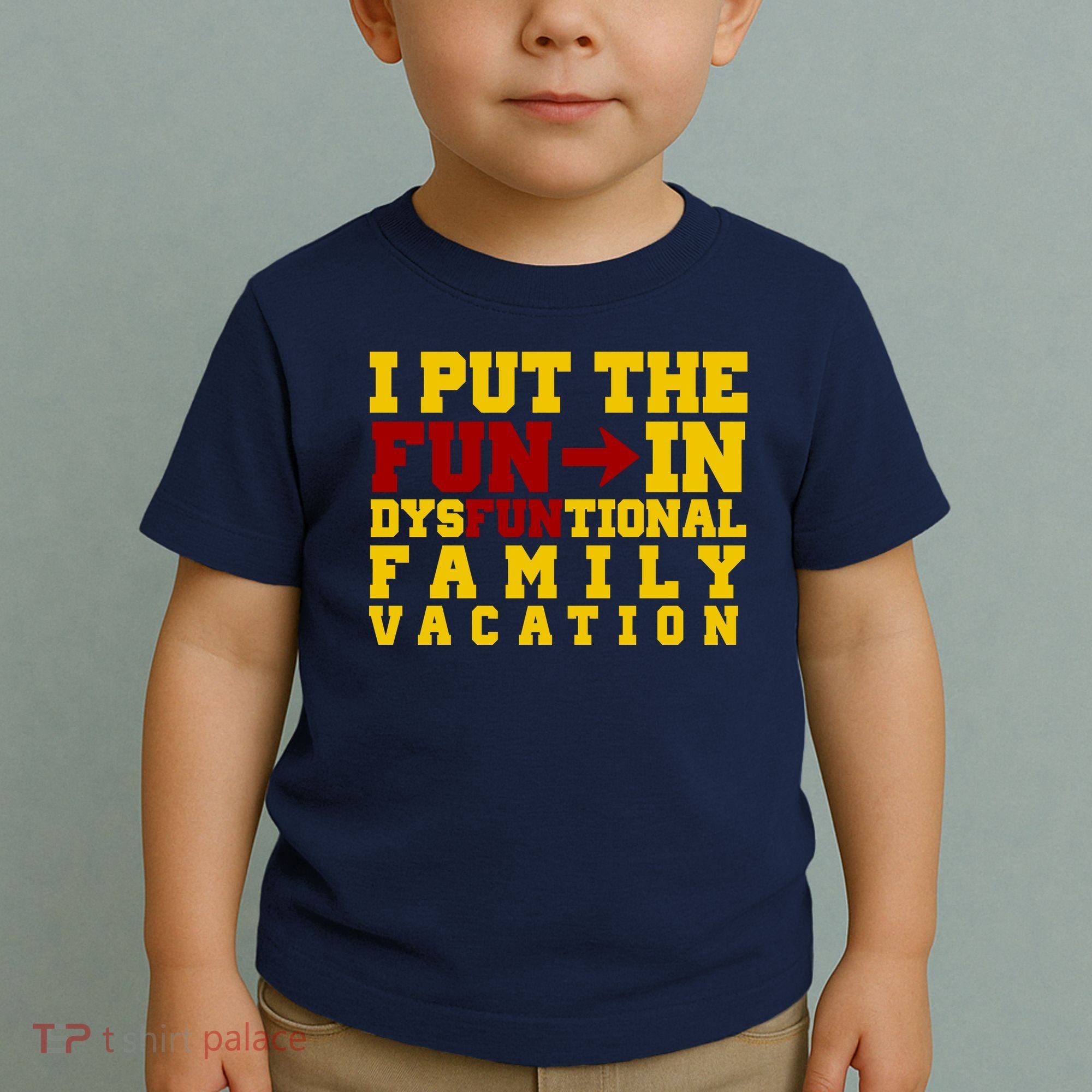 I Put The Fun In Dysfunctional Family Vacation Toddler T-Shirt