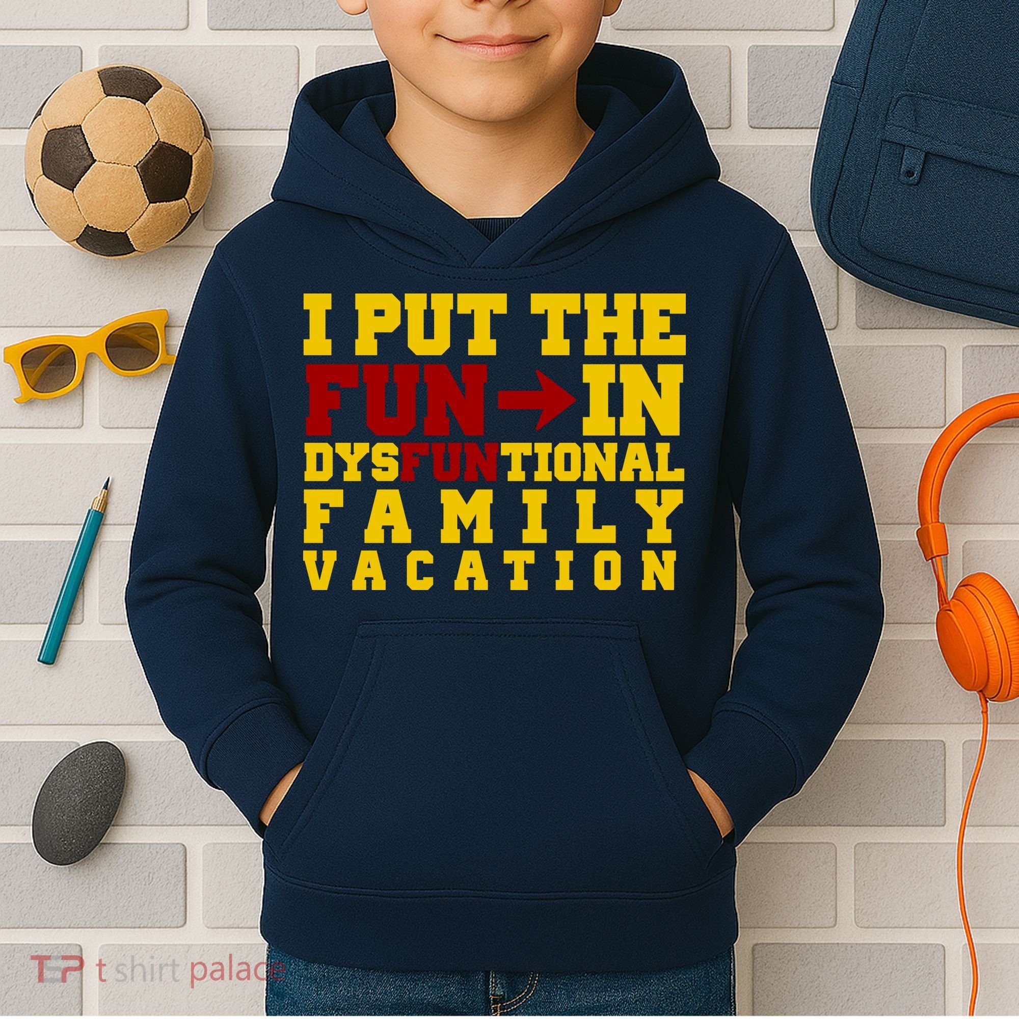 I Put The Fun In Dysfunctional Family Vacation Kids Hoodie