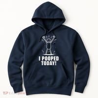 I Pooped Today Hoodie thumb 0