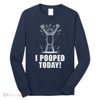 I Pooped Today Long Sleeve Shirt thumb 0