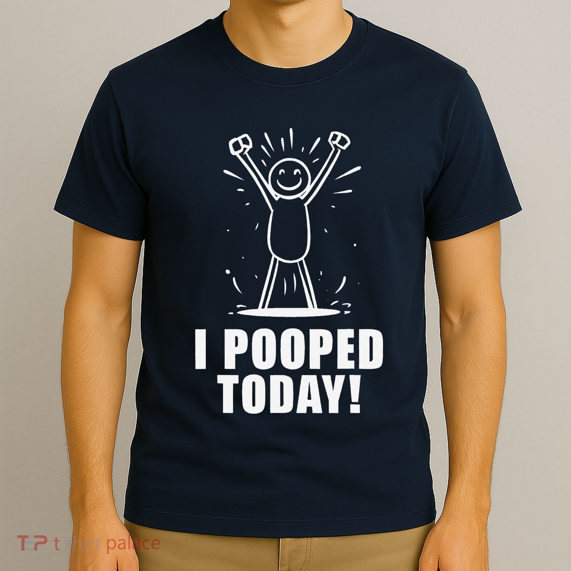 I Pooped Today T-Shirt
