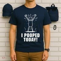 I Pooped Today T-Shirt thumb 6