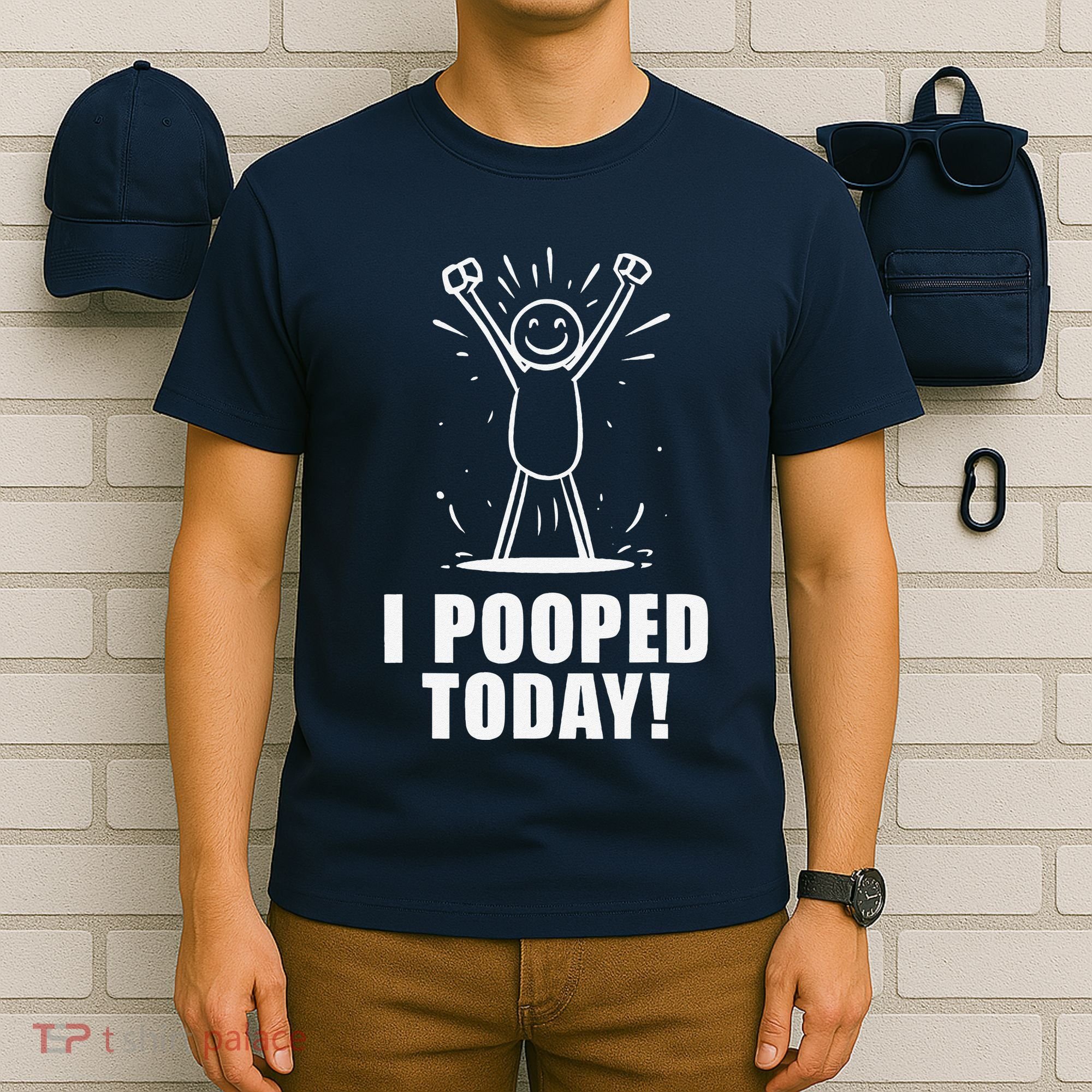 I Pooped Today T-Shirt