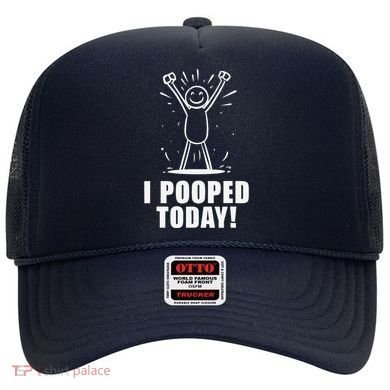 I Pooped Today Hat