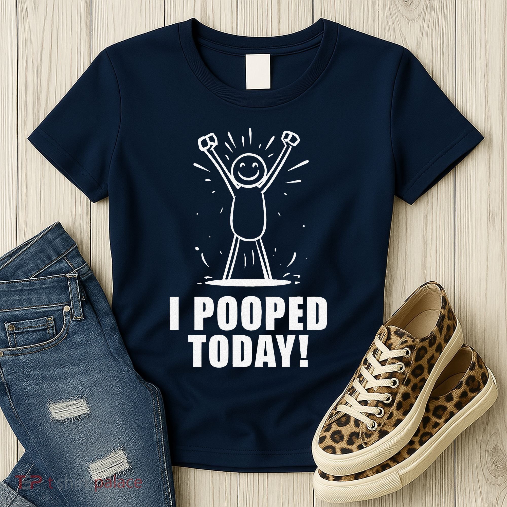 I Pooped Today Women's T-Shirt