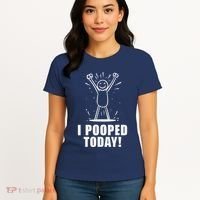 I Pooped Today Women's T-Shirt thumb 4