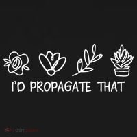 Id Propagate That Crazy Plant Lady Plant Lover Hoodie thumb 2