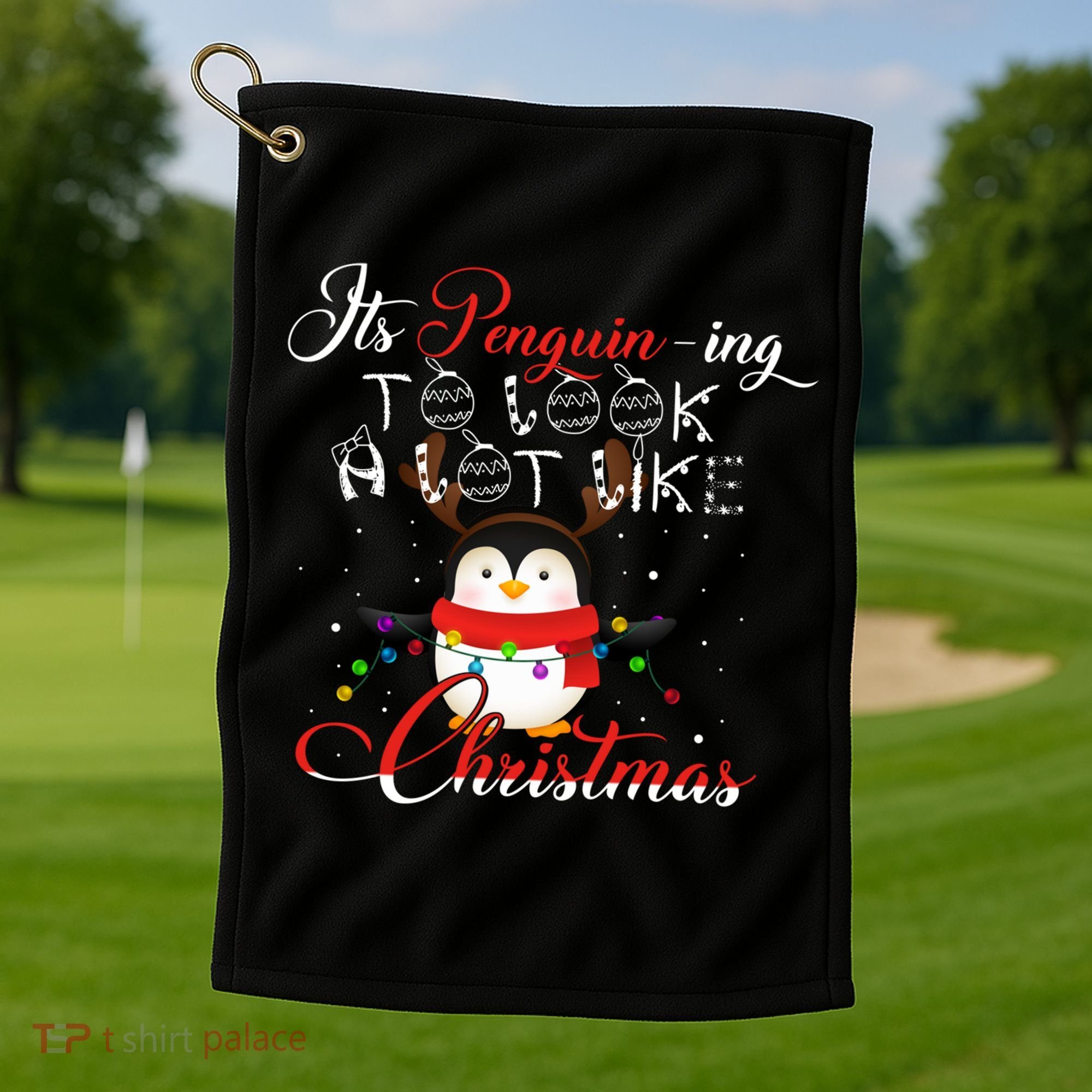 ItS Penguining To Look A Lot Like Christmas Penguin Gift Golf Towel