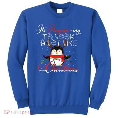 ItS Penguining To Look A Lot Like Christmas Penguin Gift Sweatshirt