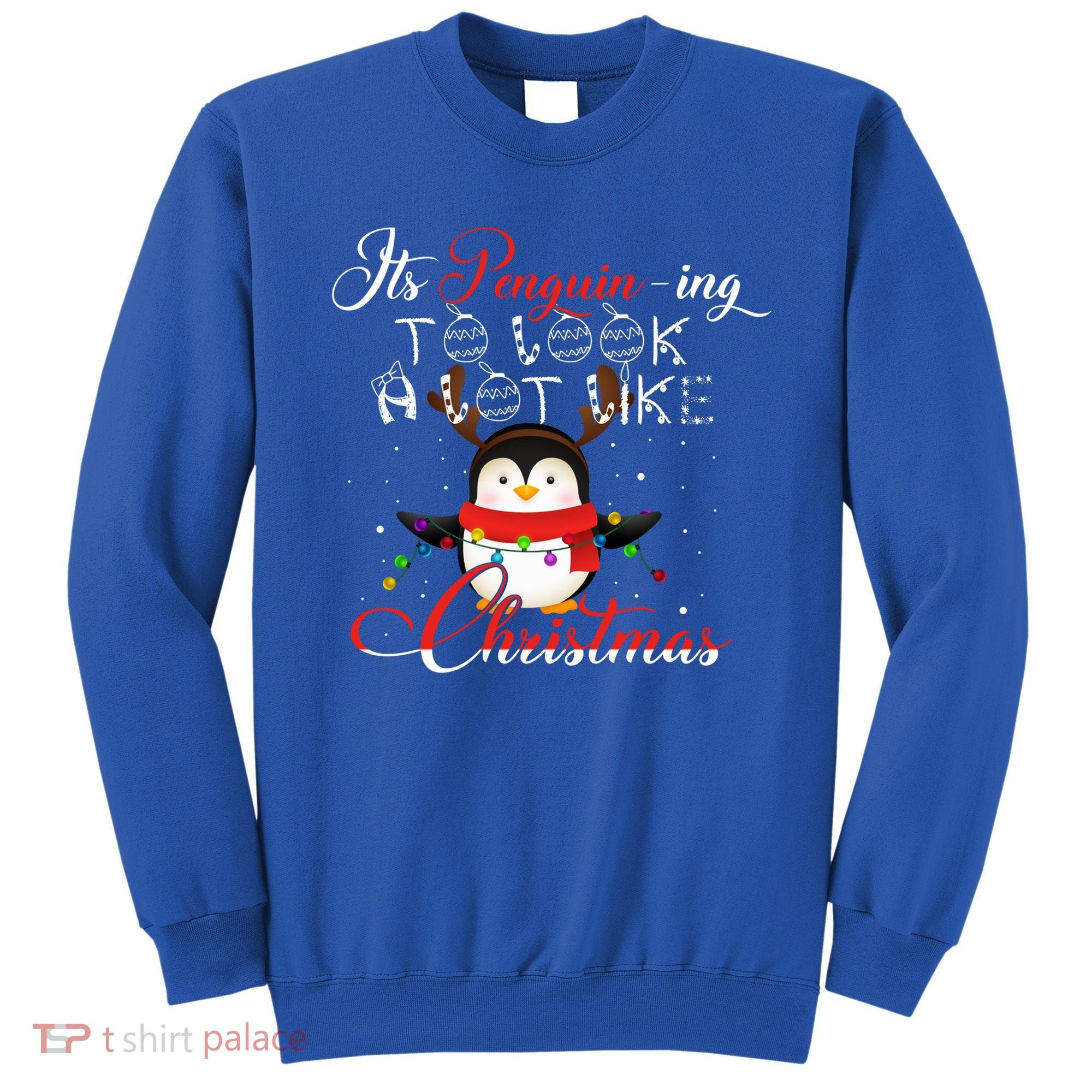 ItS Penguining To Look A Lot Like Christmas Penguin Gift Sweatshirt