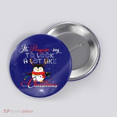 ItS Penguining To Look A Lot Like Christmas Penguin Gift Button