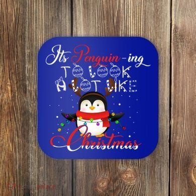 ItS Penguining To Look A Lot Like Christmas Penguin Gift Coaster