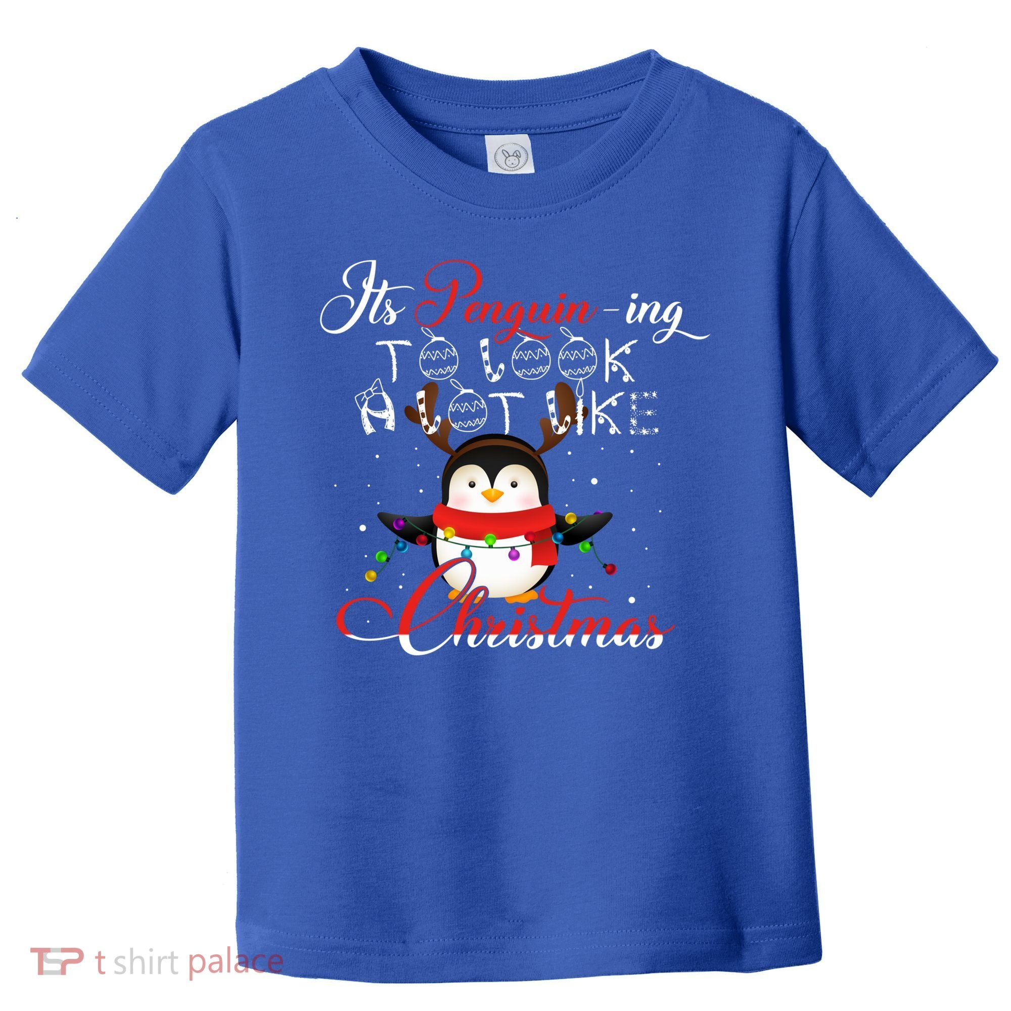 ItS Penguining To Look A Lot Like Christmas Penguin Gift Toddler T-Shirt