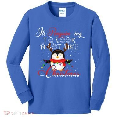 ItS Penguining To Look A Lot Like Christmas Penguin Gift Kids Long Sleeve Shirt