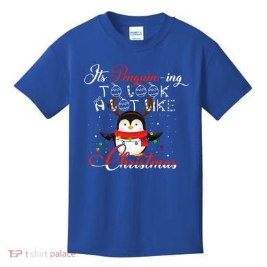 ItS Penguining To Look A Lot Like Christmas Penguin Gift Kids T-Shirt