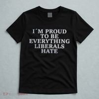 Im Proud To Be Everything Liberals Hate Anti Social T-Shirt thumb 5