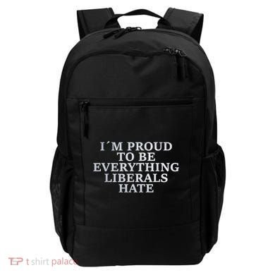 Im Proud To Be Everything Liberals Hate Anti Social Backpack