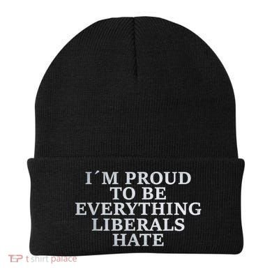 Im Proud To Be Everything Liberals Hate Anti Social Beanie