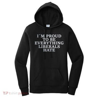 Im Proud To Be Everything Liberals Hate Anti Social Women's Hoodie