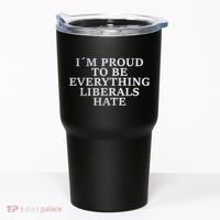 Im Proud To Be Everything Liberals Hate Anti Social Tumbler thumb 0