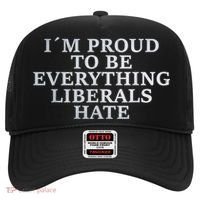 Im Proud To Be Everything Liberals Hate Anti Social Hat thumb 0