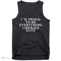 Im Proud To Be Everything Liberals Hate Anti Social Tank Top thumb 0