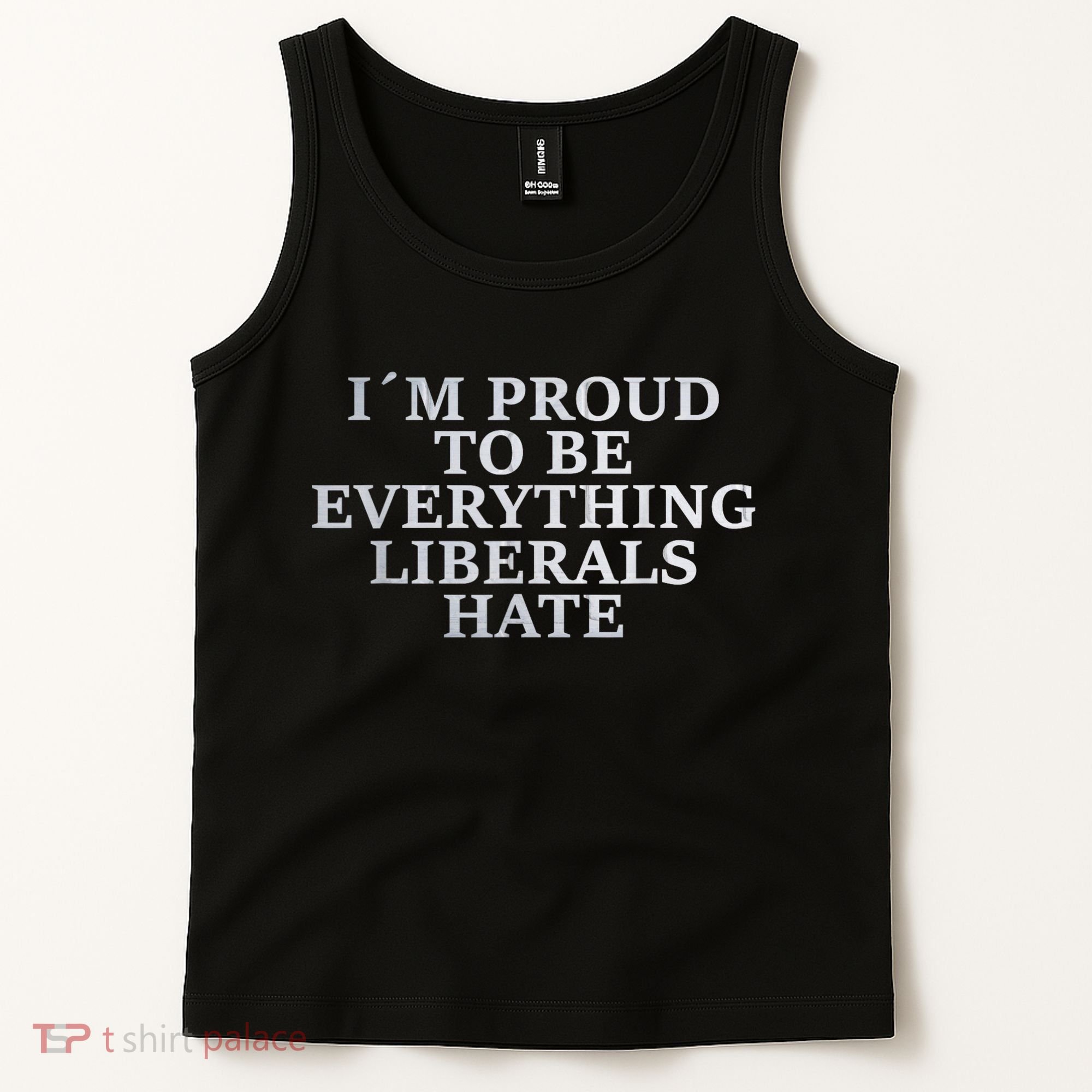 Im Proud To Be Everything Liberals Hate Anti Social Tank Top