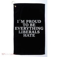 Im Proud To Be Everything Liberals Hate Anti Social Golf Towel thumb 0