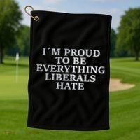Im Proud To Be Everything Liberals Hate Anti Social Golf Towel thumb 1