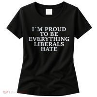 Im Proud To Be Everything Liberals Hate Anti Social Women's T-Shirt thumb 0