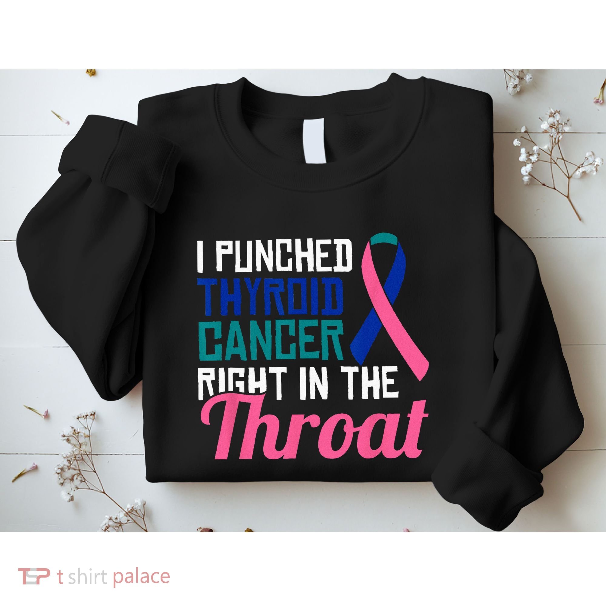 I Punched Thyroid Cancer Right In The Throat Awareness Funny Sweatshirt