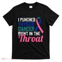 I Punched Thyroid Cancer Right In The Throat Awareness Funny T-Shirt thumb 0
