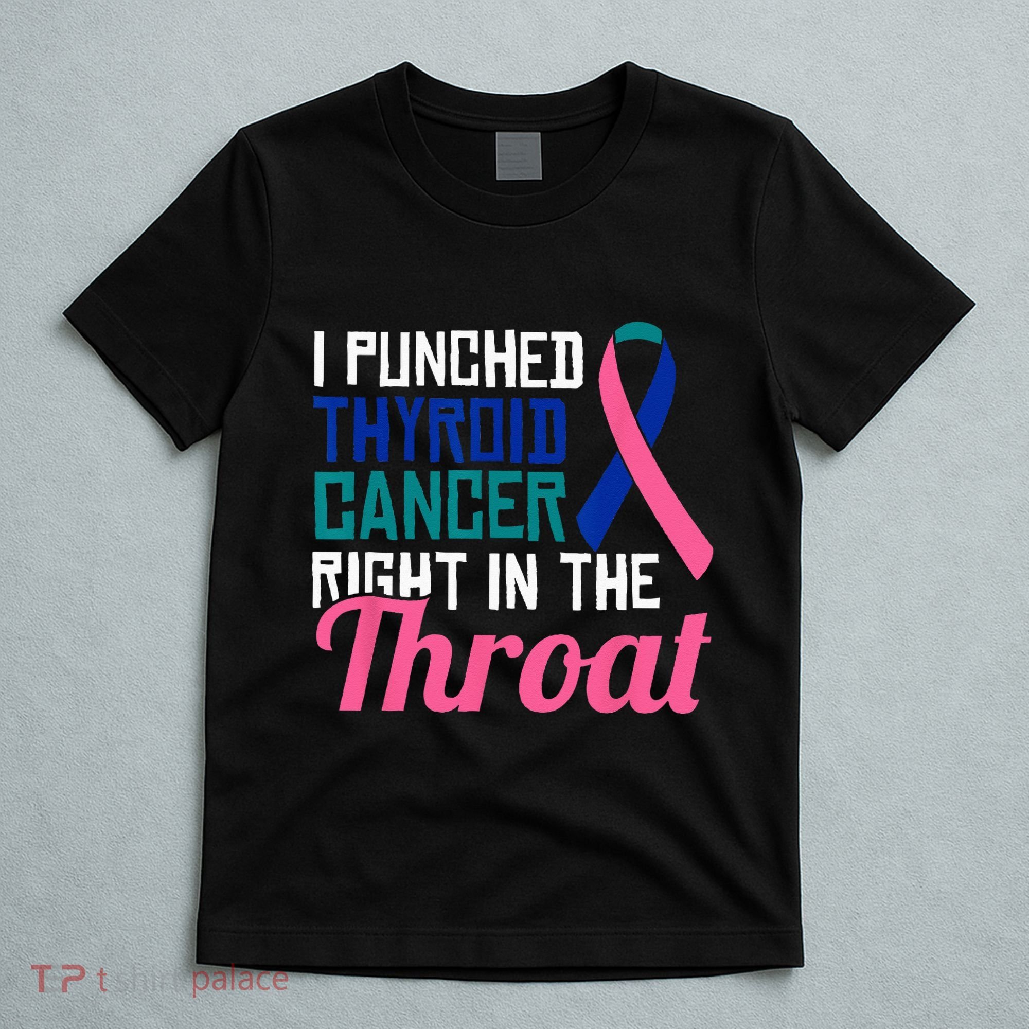 I Punched Thyroid Cancer Right In The Throat Awareness Funny T-Shirt
