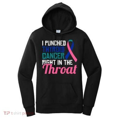 I Punched Thyroid Cancer Right In The Throat Awareness Funny Women's Hoodie