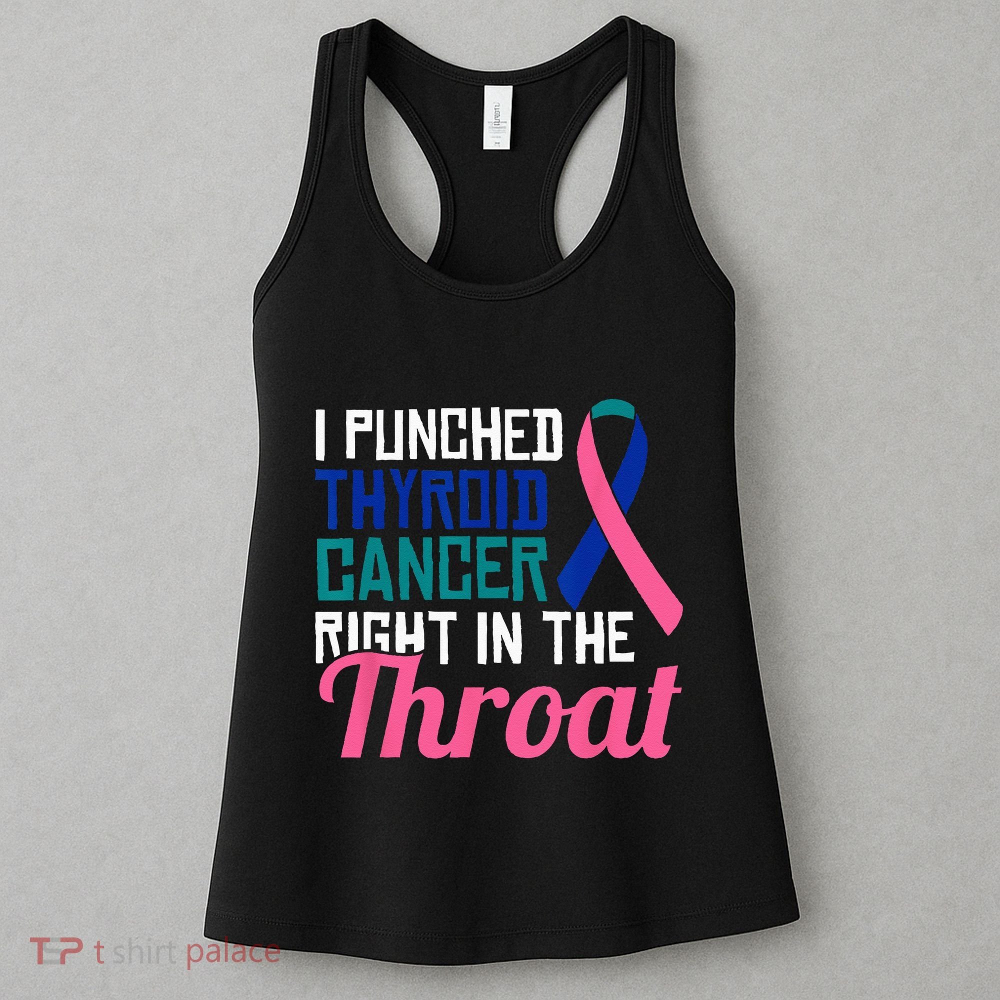 I Punched Thyroid Cancer Right In The Throat Awareness Funny Women's Tank Top